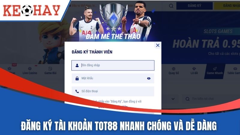 Đăng ký tài khoản TOT88 nhanh chóng và dễ dàng 